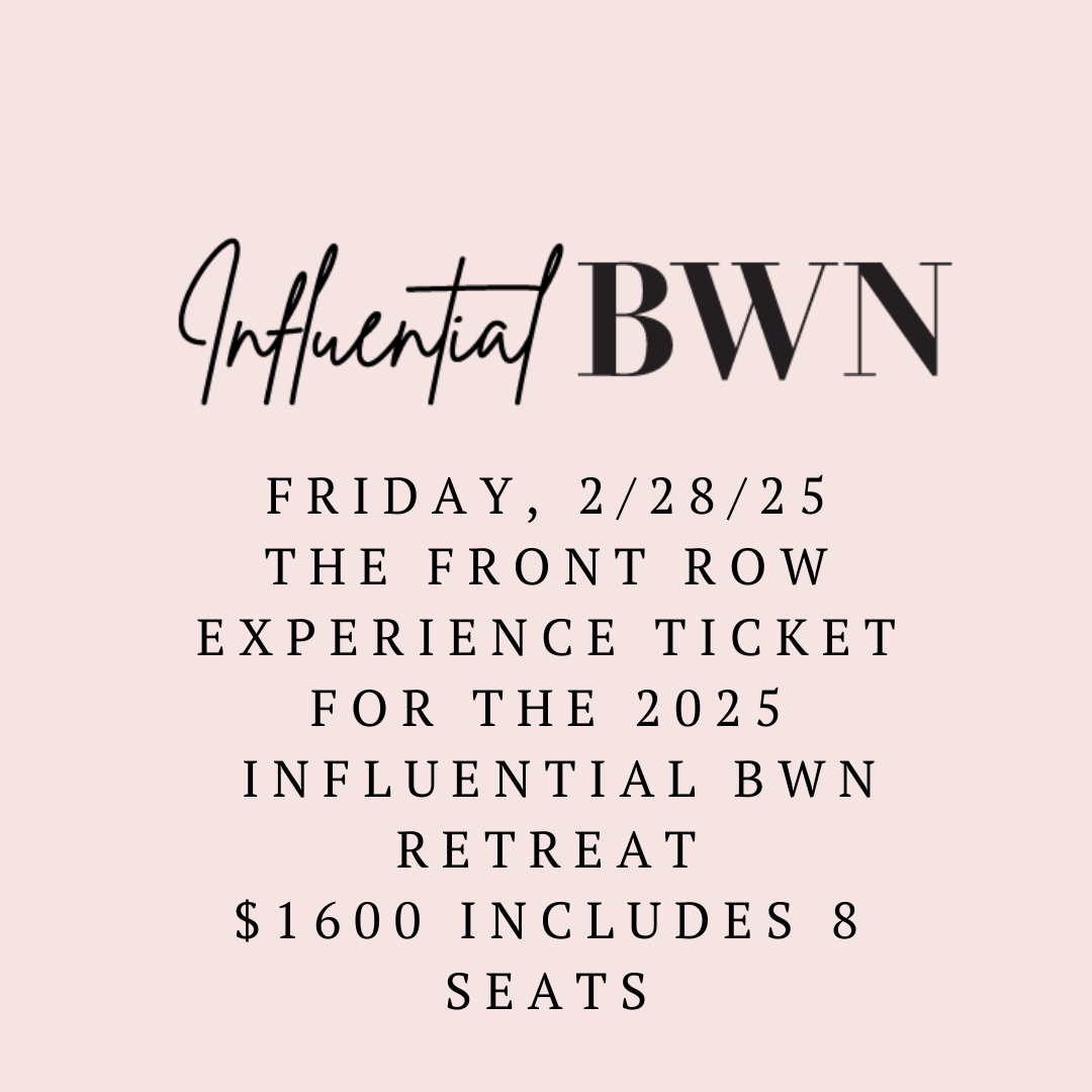 The Front Row Experience |  Influential BWN Retreat Ticket