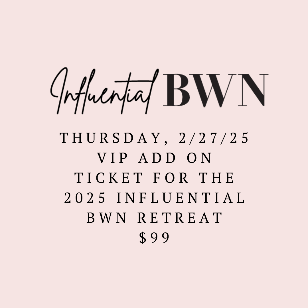 VIP Add On Influential BWN Retreat Ticket